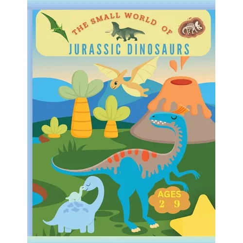 The small world of Jurassic Dinosaurs: Coloring book for kids from 2 years to 9, coloring little dinosaurs