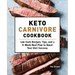 Keto Carnivore Cookbook: Low-Carb Recipes, Tips, and a 6-Week Meal Plan to Boost Your Diet Success