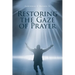 Restoring the Gaze of Prayer