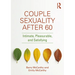 Couple Sexuality After 60: Intimate, Pleasurable, and Satisfying