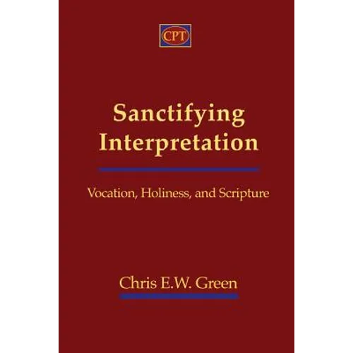 Sanctifying Interpretation: Vocation, Holiness, and Scripture
