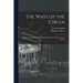 The Ways of the Circus; Being the Memories and Adventures of George Conklin, Tamer of Lions