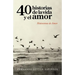 40 historias de la vida y el amor: Histoversos de Amor
