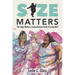 Size Matters: The Large Woman's Comprehensive Guide to Living Well