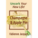 Champagne & Apple Pie: Uncork Your New Life!