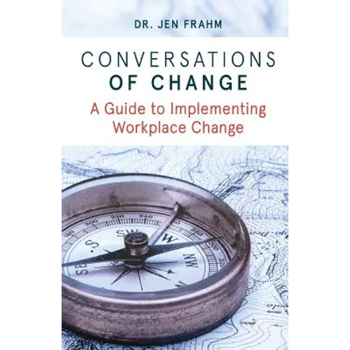Conversations of Change: A Guide to Implementing Workplace Change