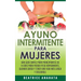 Ayuno Intermitente Para Mujeres: Una Guía Simple Para Principiantes De 14 Días Para Perder Peso Rápidamente, Quema Grasa y Tener Una Vida Más Larga Y