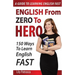 English From Zero To Hero: 150 Ways To Learn English Fast
