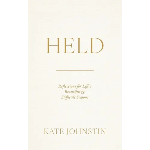 Held: Reflections for Life's Beautiful and Difficult Seasons