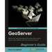 Geoserver Beginner's Guide