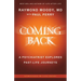 Coming Back by Raymond Moody, MD: A Psychiatrist Explores Past-Life Journeys