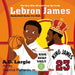 Lebron James #23: The Boy Who Would Grow Up To Be: NBA Basketball Player Children's Book