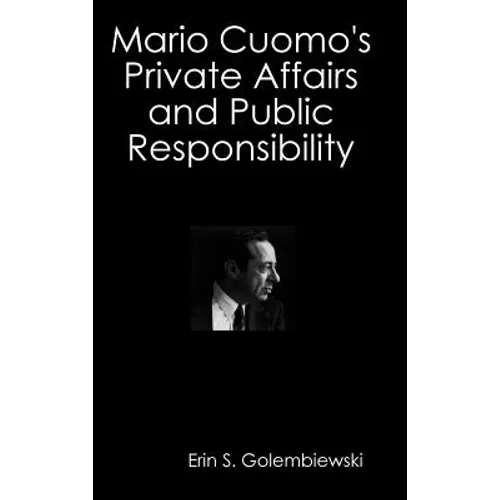 Mario Cuomo's Private Affairs and Public Responsibility