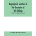Biographical sketches of the graduates of Yale College: with annals of the college history (Volume VI)