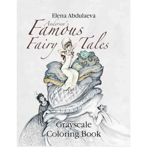 Andersen's Famous Fairy Tales Grayscale Coloring Book: Creative Art Therapy & Stress Relief for Adults