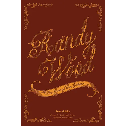 Randy Wood: The Lore of the Luthier
