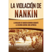 La violación de Nankín: La masacre de Nankín ocurrida durante la segunda guerra sino-japonesa
