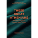 These Great Athenians: Retold Passages for Seldom Heard Voices