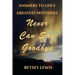 Never Can Say Goodbye: Answers to Life's Greatest Mysteries