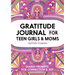 Gratitude Journal for Teen Girls and Moms: Shared Prompts for Connection and Joy