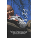 I'm Not a Giver-Upper: The Story of Juliana Irina Carver - A Little Girl Who Waged War Against Cancer 8 Times