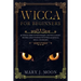 WICCA For Beginners: Ultimate Guide to Witchcraft and Wicca Magic. Become a Practioner with Wiccan Rituals, Spells, and Beliefs.
