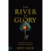 The River of Glory: 52 Keys to Living in God's Presence