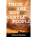 These Are Not Gentle People