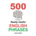 500 Really Useful English Phrases: Intermediate to Fluency