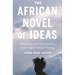 The African Novel of Ideas: Philosophy and Individualism in the Age of Global Writing