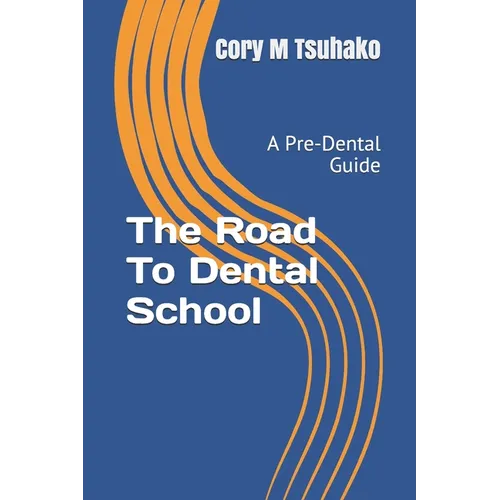 The Road To Dental School: A Pre-Dental Guide