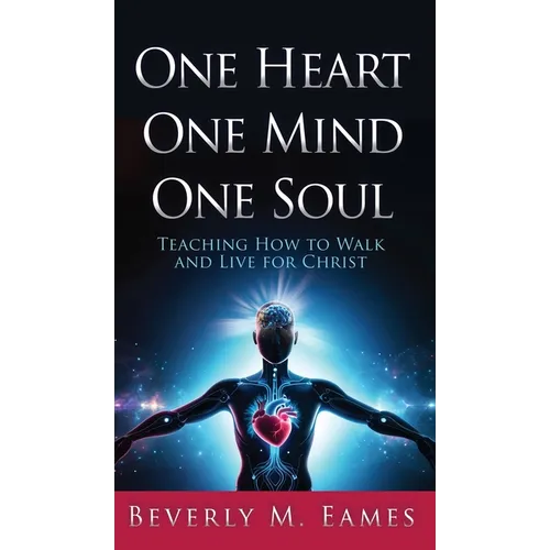 One Heart One Mind One Soul: Teaching How to Walk and Live for Christ