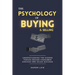 The Psychology of Buying and Selling: Understanding the Hidden Forces Behind Consumer Choices and Sales Success