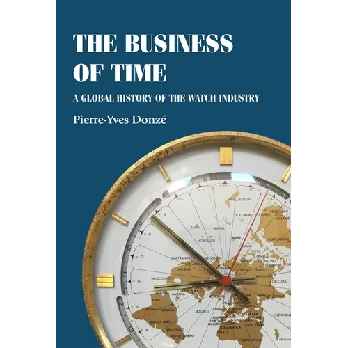 The Business of Time: A Global History of the Watch Industry