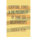 Scripture, Ethics, and the Possibility of Same-Sex Relationships