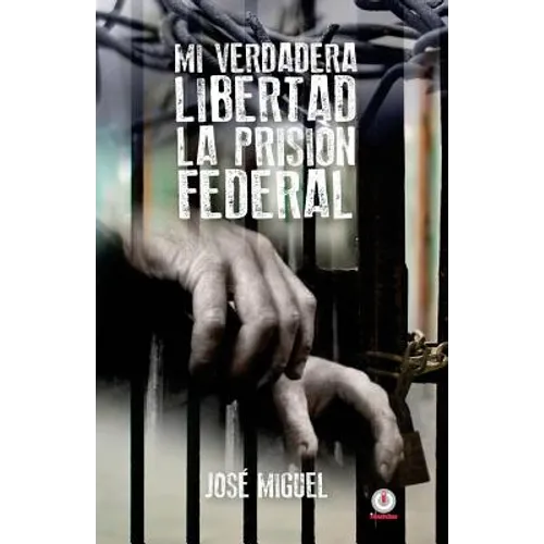 Mi verdadera libertad: La prisión federal