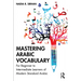 Mastering Arabic Vocabulary: For Beginner to Intermediate Learners of Modern Standard Arabic