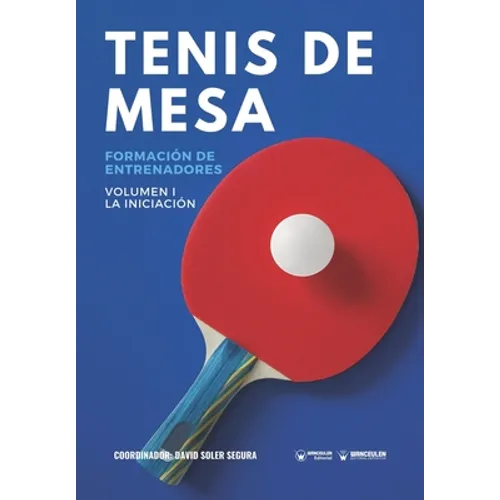 Tenis de mesa. Formación de entrenadores: Volumen I. La Iniciación