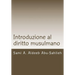 Introduzione Al Diritto Musulmano: Fondamenti, Fonti E Principi