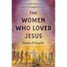 The Women Who Loved Jesus: The Untold Story of the Women's Evangelistic Corps