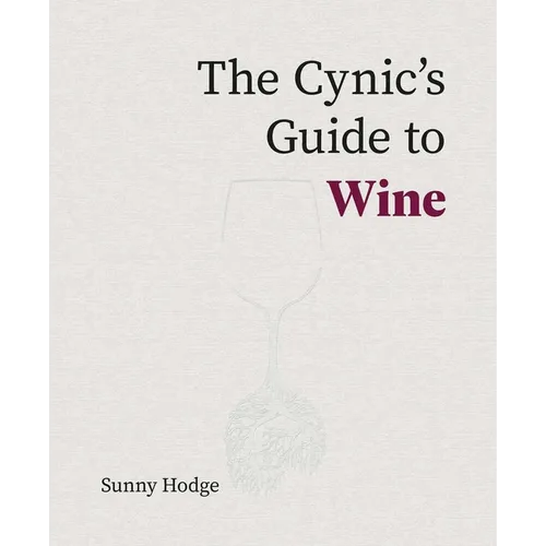The Cynic's Guide to Wine