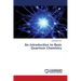 An Introduction to Basic Quantum Chemistry