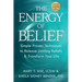 The Energy of Belief: Simple Proven Techniques to Release Limiting Beliefs & Transform Your Life