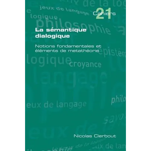 La Semantique Dialogique. Notions Fondamentales Et Elements de Metatheorie
