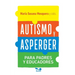 Autismo y Asperger: Para padres y educadores