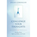 Challenge Your Thoughts: Healing Mind, Spirit and Body with Truth