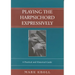 Playing the Harpsichord Expressively: A Practical and Historical Guide