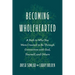 Becoming Wholehearted: A Path to Who You Were Created to Be Through Connection with God, Yourself, and Others