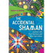 The Accidental Shaman: Journeys with Plant Teachers and Other Spirit Allies