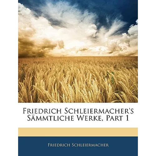 Friedrich Schleiermacher's sämmtliche Werke, Erster Band